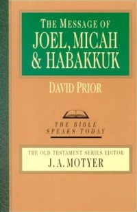 THE MESSAGE OF JOEL, MICAH & HABAKKUK